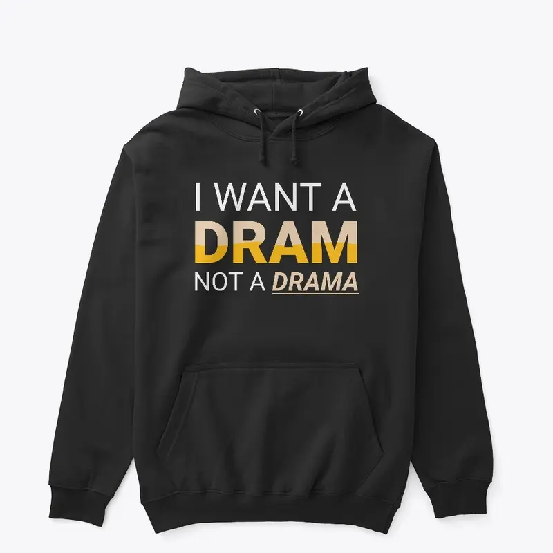 I Want A Dram Not A Drama