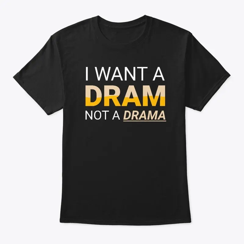 I Want A Dram Not A Drama